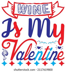 wine is my valentines  t shirt design,vector file.