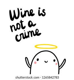 Wine is not a crime cute hand drawn illustration with marshmallow angel