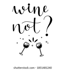 Wine not funny quote hand drawn lettering with doodle elements vector illustration ink in black isolated on white background for design or print.
