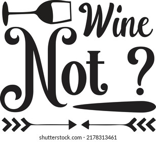 wine not ?, Svg t-shirt design and vector file. svg