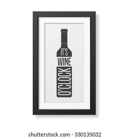 It is wine o clock - Quote typographical Background in realistic square black frame on the brick wall background. Vector EPS10 illustration. 