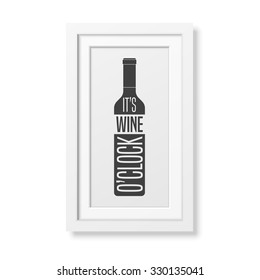 It is wine o clock - Quote typographical Background in realistic square white frame on the brick wall background. Vector EPS10 illustration. 