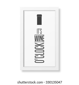It is wine o clock - Quote typographical Background in realistic square white frame on the brick wall background. Vector EPS10 illustration. 
