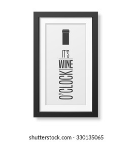 It is wine o clock - Quote typographical Background in realistic square black frame on the wall background. Vector EPS10 illustration. 