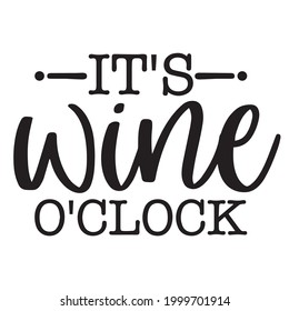 it's wine o'clock background inspirational positive quotes, motivational, typography, lettering design