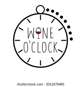 Wine o'clock. Doodle clock illustration. Handwritten lettering. Isolated on white. Banner, poster, brochure, flyer, greeting card template. 