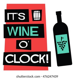 It's Wine o'clock! (Flat Style Vector Illustration Quote Poster Design)