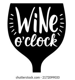 Wine o'clock. Funny background inspirational positive quotes. Bar and restaurant wall art. Hand lettering quote. White inscription on a black background in the form of a glass.