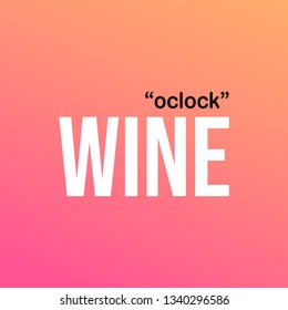wine oclock. Life quote with modern background vector illustration