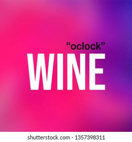 wine oclock. Life quote with modern background vector illustration