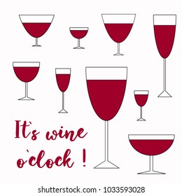 It's wine o'clock. Quote typographical hand lettering with glasses of different shape standing straight on background. Template for card and banner design. Vector illustration EPS10.