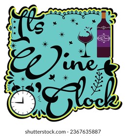 Its Wine O'Clock t shirt design