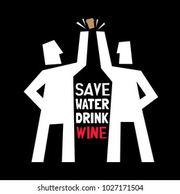 Wine Poster. Friends and Wine Vector. illustration. "Save water, drink wine" quoteWine