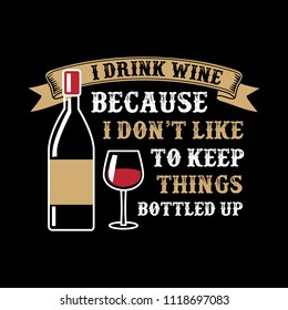 Wine Quote and Saying. 100% vector best for graphic in your goods