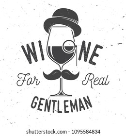 Wine for real gentleman. Winery company badge, sign or label. Vector illustration. Vintage design for bar, pub and restaurant business. Coaster for wine glasses