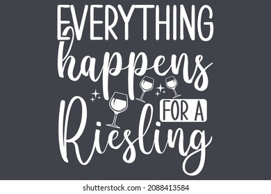 Wine Shirt, Everything Happens For A Riesling