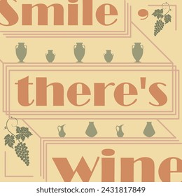 Wine. Smile, there is wine. Vector illustration. vintage, vases, Grape vine. A bottle of wine. Text.
