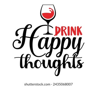 Wine Svg,Wine Quotes, Wine Shirt,Happy Wine Svg,Drinking Wine Shirt,Love Wine,Gift for Wine,Wine Time,Wine Calligraphy T-shirt Design