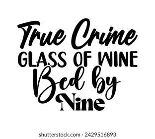 Wine Svg,Wine Quotes,Wine Glass Svg,Drinking Svg,Wine Lover T-shirt Svg,Wine Sayings, Alcohol Svg,Wine Cut Files,Cut File for Cricut,Silhouette