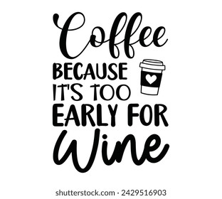 Wine Svg,Wine Quotes,Wine Glass Svg,Drinking Svg,Wine Lover T-shirt Svg,Wine Sayings, Alcohol Svg,Wine Cut Files,Cut File for Cricut,Silhouette