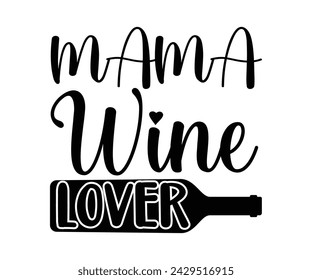 Wine Svg,Wine Quotes,Wine Glass Svg,Drinking Svg,Wine Lover T-shirt Svg,Wine Sayings, Alcohol Svg,Wine Cut Files,Cut File for Cricut,Silhouette