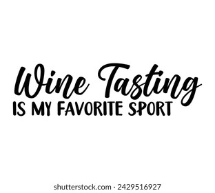 Wine Svg,Wine Quotes,Wine Glass Svg,Drinking Svg,Wine Lover T-shirt Svg,Wine Sayings, Alcohol Svg,Wine Cut Files,Cut File for Cricut,Silhouette