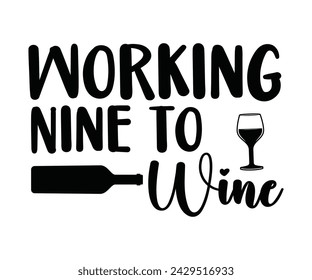 Wine Svg,Wine Quotes,Wine Glass Svg,Drinking Svg,Wine Lover T-shirt Svg,Wine Sayings, Alcohol Svg,Wine Cut Files,Cut File for Cricut,Silhouette