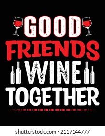 Wine t shirt design, Wine t shirt, Wine t shirt vector, t shirt, Funny Saying and Quote. Pillow, Wine Design. This illustration can be used as a print on T-shirts, cups, bags, beer, drink,