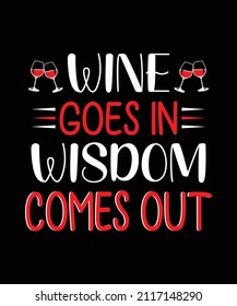 Wine t shirt design, Wine t shirt, Wine t shirt vector, t shirt, Funny Saying and Quote. Pillow, Wine Design. This illustration can be used as a print on T-shirts, cups, bags, beer, drink, 