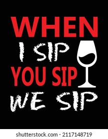 Wine t shirt design, Wine t shirt, Wine t shirt vector, t shirt, Funny Saying and Quote. Pillow, Wine Design. This illustration can be used as a print on T-shirts, cups, bags, beer, drink, 