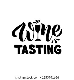 Wine tasting - hand drawn brush lettering with wine glass. For cards, decor, print, menu, posters. Vector Illustration isolated on white background.