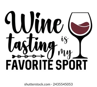 Wine Tasting Is My Favorite Sport Svg,T-shirt Design,Wine Svg,Drinking Svg,Wine Quotes Svg,Wine Lover,Wine Time Svg,Wine Glass Svg,Funny Wine Svg,Beer Svg,Cut File