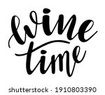 wine time handwritten lettering vector. Alcohol funny  quotes and phrases, elements for  cards, banners, posters, mug, drink glasses,scrapbooking, pillow case, phone cases and clothes design.