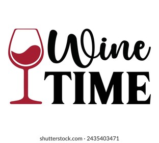 Wine Time,T-shirt Design,Wine Svg,Drinking Svg,Wine Quotes Svg,Wine Lover,Wine Time Svg,Wine Glass Svg,Funny Wine Svg,Beer Svg,Cut File