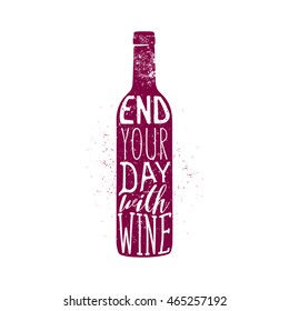 Wine Typography Design, Apparel Design, T-shirt Print. End Your Day With Wine Quote.