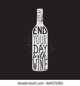 Wine typography design, apparel design, t-shirt print. End your day with wine quote.