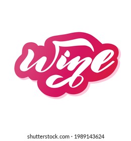 Wine - vector bright lettering . For a poster in a cafe and bar. Set. Beautiful lettering in the style of calligraphy. Isolated on a white background. for printing.