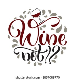 Wine vector hand lettering quote. Inspirational typography for bar, pub menu, prints, labels and logo design.