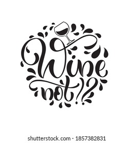 Wine vector hand lettering quote. Inspirational typography for bar, pub menu, prints, labels and logo design.