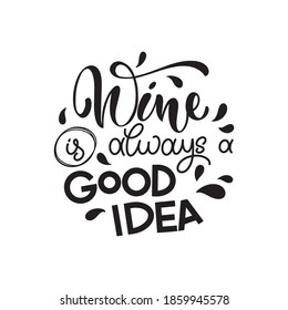 Wine vector hand lettering quote. Inspirational typography for bar, pub menu, prints, labels and logo design.