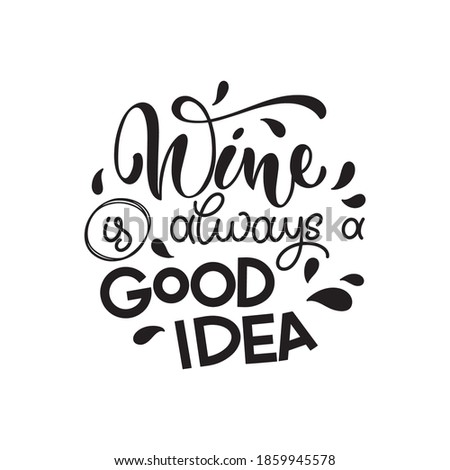 Wine vector hand lettering quote. Inspirational typography for bar, pub menu, prints, labels and logo design.