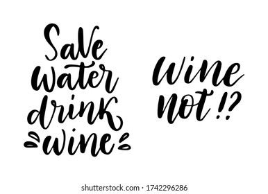 Wine vector quote set. Positive funny saying for poster in cafe and bar, t shirt design. Phrase save water, drink wine. Vector illustration isolated on white background.