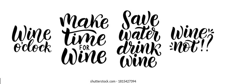 Wine vector quote set. Positive funny saying for poster in cafe and bar, t shirt design. Quote - Make time for wine. Phrase save water, drink wine. Vector illustration isolated on white background.