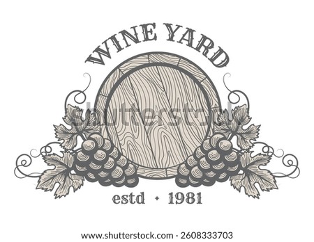 Wine yard engraving emblem. Grapes bunch and wine barrel vintage isolated vector illustration