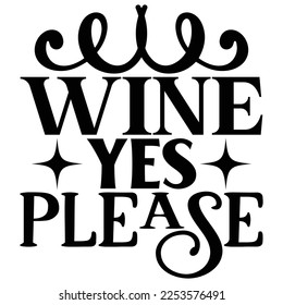 Wine Yes Please  SVG T shirt design Vector File