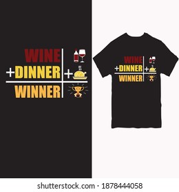 wine+dinner= winner t shirt design
