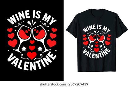 wines is my valentine . valentine's day t-shirt design.