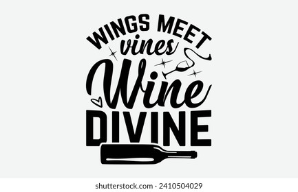Wings meet vines wine divine -Wine And Butterfly T-Shirt Designs, Calligraphy Motivational Good Quotes, Everything Starts With A Dream, Know Your Worth, For Poster, Hoodie, Banner, And Flyer.