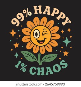 Girassol sorridente com 99% feliz 1% Chaos Quote estilo retro no fundo preto