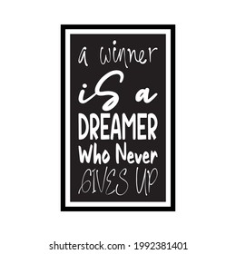 a winner is a dreamer who never gives up letter quote